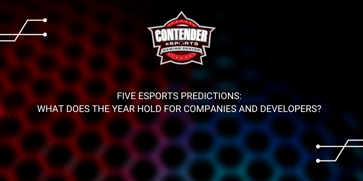 Five eSports Predictions: What Does The Year Hold For Companies And Developers?