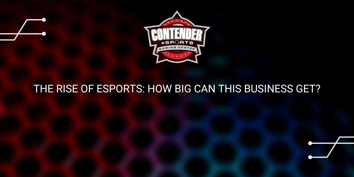 The Rise of eSports: How Big Can This Business Get?